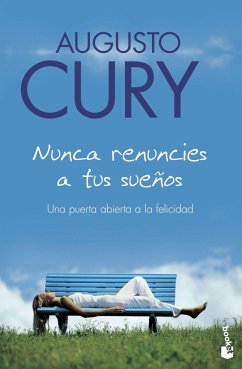 Nunca renuncies a tus sueños - Cury, Augusto Jorge