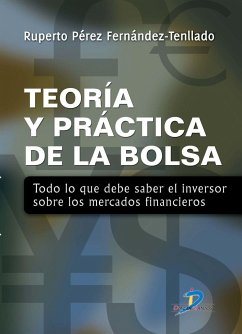 Teoría y práctica de la bolsa : todo lo que debe saber el inversor sobre los mercados financieros - Pérez Fernández Tenllado, Ruperto
