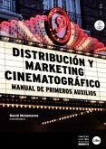 Distribución y marketing cinematográfico : manual de primeros auxilios