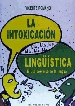 La intoxicación lingüística : el uso perverso de la lengua - Romano García, Vicente
