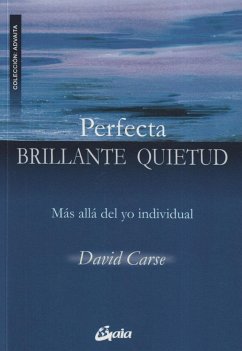 Perfecta brillante quietud : más allá del yo individual - Carse, David