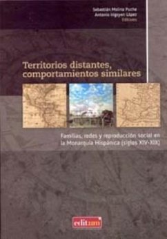 Territorios distantes, comportamientos similiares : familias, redes y reproducción social en la Monarquía Hispánica (siglos XIV-XIX) - Irigoyen López, Antonio