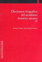 Diccionario biográfico del socialismo histórico navarro - García-Sanz Marcotegui, Ángel