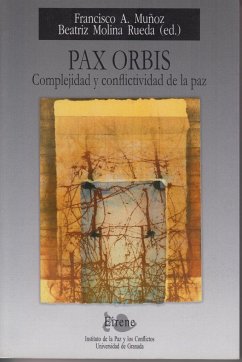 Pax orbis : complejidad y conflictividad de la paz - Muñoz, Francisco A.