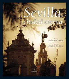 Sevilla, ciudad eterna - Robles, Francisco; Junco Vallejo, Antonio del