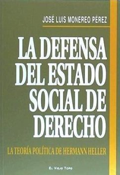 La defensa del estado social de derecho : la teoría política de Hermann Heller - Monereo Pérez, José Luis