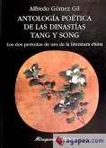Antología poética de las dinastías Tang y Song : los dos períodos de oro de la literatura china