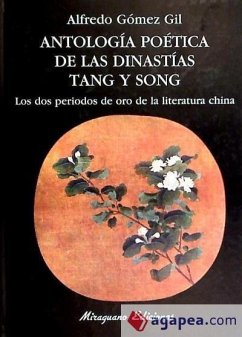 Antología poética de las dinastías Tang y Song : los dos períodos de oro de la literatura china - Gómez Gil, Alfredo