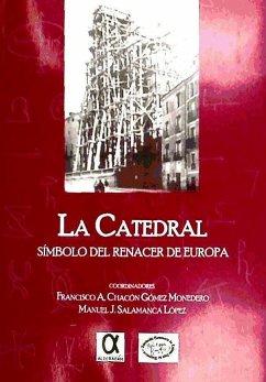 La catedral : símbolo de renacer de Europa - Chacón Gómez-Monedero, Francisco Antonio; Salamanca López, Manuel