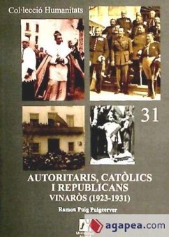 Autoritaris, catòlics i republicans : Vinarós (1923-1931) - Puig Puigcerver, Ramon