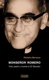 Monseñor Romero : vida, pasión y muerte en el salvador