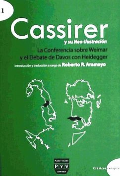 Cassirer y su neo-ilustración : la conferencia sobre Weimar y el debate de Davos con Heidegger - Heidegger, Martin; Cassirer, Ernst