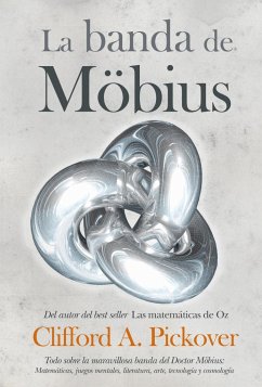 La banda de Möbius : todo sobre la maravillosa banda del Dr. Möbius : matemáticas, juegos, literatura, arte, tecnología y cosmología - Pickover, Clifford A.