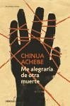 Me alegraría de otra muerte - Achebe, Chinua