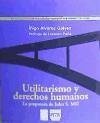 Utilitarismo y derechos humanos : la propuesta de John Stuart Mill - Álvarez Gálvez, Íñigo