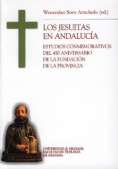 Los jesuitas en Andalucía : estudios conmemorativos del 450 aniversario de la fundación de la provincia - Soto Artuñedo, Wenceslao
