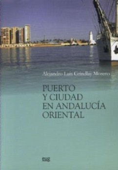 Puerto y ciudad en Andalucía oriental - Grindlay Moreno, Alejandro Luis