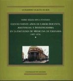 Sobre sólida roca fundada : ciento veinte años de labor docente, asistencial e investigadora de la Facultad de Medicina de Granada (1857-1976)