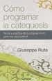 Cómo programar la catequesis : teoría y práctica de la programación para los catequistas - Ruta, Giuseppe