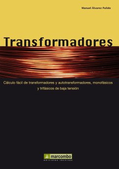 Transformadores : cálculo fácil de tranhsformadores y autotransformadores, monofásicos y trifásicos de baja tensión - Álvarez Pulido, Manuel