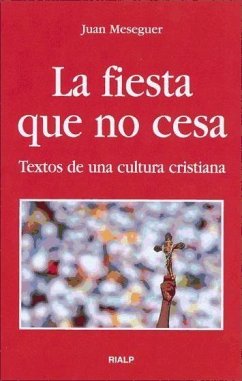 La fiesta que no cesa : textos de una cultura cristiana - Meseguer Velasco, Juan