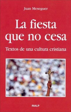 La fiesta que no cesa : textos de una cultura cristiana - Meseguer Velasco, Juan