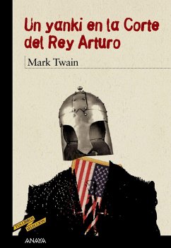 Un yanqui en la corte del Rey Arturo - Twain, Mark