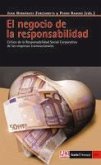 El negocio de la responsabilidad : crítica de la responsabilidad social corporativa de las empresas stransnacionales El negocio de la responsabilidad : crítica de la responsabilidad social corporativa de las empresas stransnacionales