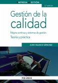 Gestión de la calidad : mejora continua y sistemas de gestión : teoría y práctica