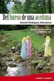 Del hueso de una aceituna : nuevas aproximaciones a la literatura oral - Rodríguez Almodóvar, Antonio