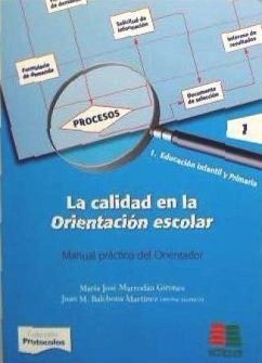 La calidad en la orientación escolar : manual práctico del orientador (educación infantil y primaria - Marrodán Gironés, María José