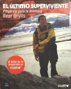 EL ULTIMO SUPERVIVIENTE: BEAR GRYLLS ***RELANZAMIENTO***