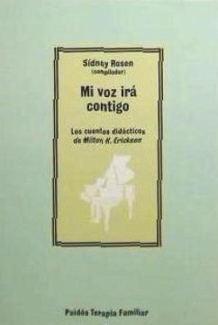 Mi voz irá contigo : los cuentos didácticos de Milton H. Erickson - Rosen, Sidney