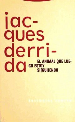 El animal que luego estoy si(gui)endo - Derrida, Jacques