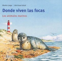 Mis libros de animales. Donde viven las focas - Lange, Monika; Kruse-Schulz, Udo