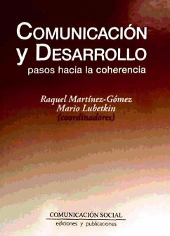 Comunicación y desarrollo : pasos hacia la coherencia - Lubetkin, Mario; Martínez-Gómez López, Raquel