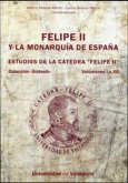 Felipe II y la monarquía de España : estudios de la cátedra "Feipe II". Volumen I
