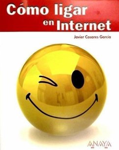 Cómo ligar en Internet - Casares García, Javier