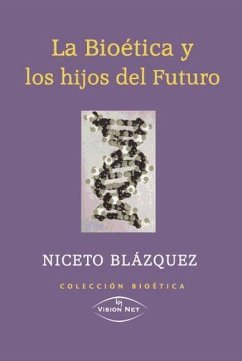 La bioética y los hijos del futuro - Blázquez, Niceto