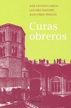 Curas obreros : cuarenta y cinco años de testimonio 1963-2008 - García Centeno, José; Díez Maestro, Luis; Pérez Pinillos, Julio