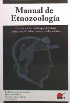 Manual de etnozoología : una guía teoríco-práctica para investigar la interconexión del ser humano con los animales - Costa-Neto, Eraldo Medeiros; Santos Fita, Dídac