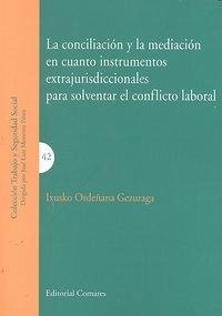 Cover La conciliación y la mediación en cuanto instrumentos extrajurisdiccionales para solventar el conflicto laboral
