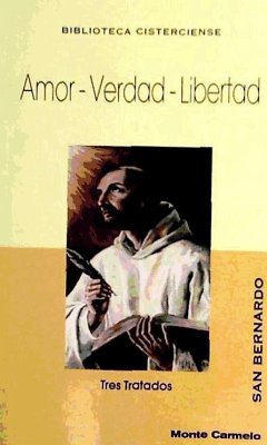 Amor ; Verdad ; Libertad - Bernardo - Santo -, Santo; Bernard de Clairvaux, Santo