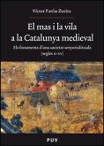 El mas i la vila a la Catalunya medieval : els fonaments d'una societat senyorialitzada (segles XI-XIV) El mas i la vila a la Catalunya medieval : els fonaments d'una societat senyorialitzada (segles XI-XIV)