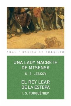 Una lady Macbeth de Mtsensk ; El rey Lear de la estepa - Turguenev, Ivan Sergueevich; Leskov, Nikolaï Semionovich
