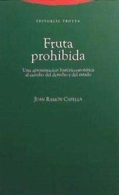 Fruta prohibida : una aproximación histórico-teorética al estudio del derecho y del Estado - Capella, Juan-Ramón