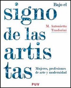Bajo el signo de las artistas : mujeres, profesiones de arte y modernidad - Cuenca Ordinyana, Maria Josep; Trasforini, M. Antonietta
