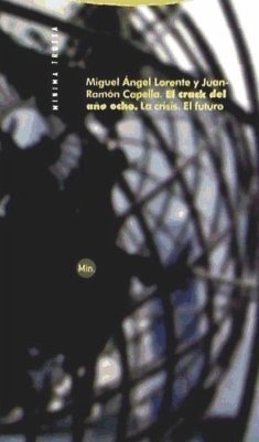 El crack del año ocho : la crisis, el futuro - Capella, Juan-Ramón; Lorente Redondo, Miguel Ángel