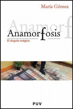 Anamorfosis : el ángulo mágico - Gómez Rodrigo, María