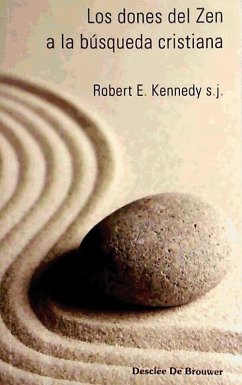 Los dones del Zen a la búsqueda cristiana - Kennedy, Robert E.